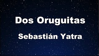 Karaoke♬ Dos Oruguitas  Sebastián Yatra 【No Guide Melody】 Instrumental [upl. by Ahsirtap]