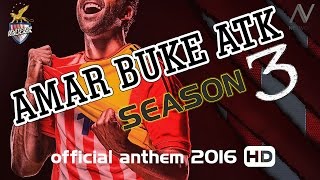 Amar Buke ATK  Atlético de Kolkata  Papon  ATK Theme Song  2016  ISL Season 3 [upl. by Angil]