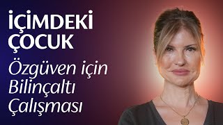 BİLİNÇALTINIZDAKİ ÇOCUĞU BULUN VE ONU İYİLEŞTİRİN [upl. by Maribel]