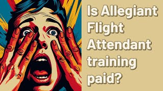 Is Allegiant Flight Attendant training paid [upl. by Yauqaj419]