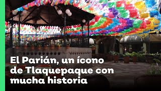 El Parián un ícono de Tlaquepaque con mucha historia  Jalisco Noticias [upl. by Consalve]