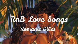 Romantic RnB Hits Love Songs for the Soul ❤️ [upl. by Yrbua862]