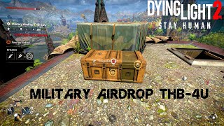 Dying Light 2 Military Airdrop THB 4UL  How To Get Military Airdrop THB 4UL Without Grappling Hook [upl. by Audsley153]