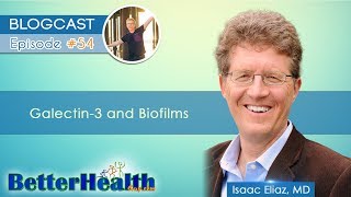 Episode 54 Galectin3 and Biofilms with Dr Isaac Eliaz MD [upl. by Dlawso]