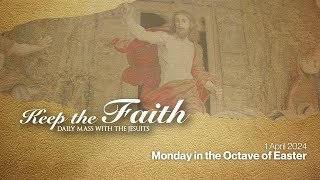 KEEP THE FAITH Daily Mass with the Jesuits  1 Apr 24  Monday in the Octave of Easter [upl. by Sonaj]