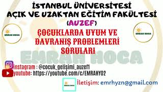 Çocuklarda Uyum ve Davranış Problemleri sorular vizeünitefinalbüt soruları AUZEF emrahhocaauzef [upl. by Sweyn]