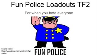 TF2 fun police loadouts for when you hate the world [upl. by Nataline]