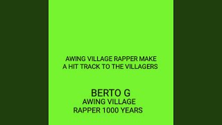 Awing Village Rapper Berto G Hero Legendary [upl. by Lluj350]