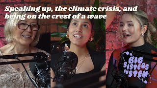 Big Sisters in STEM  Episode 5 Speaking up the climate crisis and being on the crest of a wave [upl. by Bello]