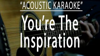 Youre the inspiration  Chicago Acoustic karaoke [upl. by Elem853]