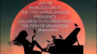 MEDITATION 15TH ICHING SHADOW FREQUENCY energyreading energyhealing spirituality divineguidance [upl. by Joashus]