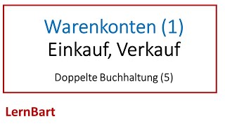 Warenkonten Teil 1 Einkäufe und Verkäufe verbuchen  Doppelte Buchhaltung Teil 5 [upl. by Isabel502]