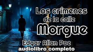 🎧 Audiolibro completo Los crímenes de la calle MORGUE  Edgar Allan Poe ✔️ en español latino [upl. by Alexandria]