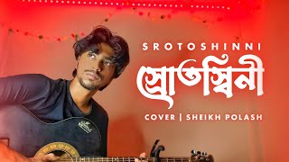 Srotoshinni  Encore  Cover  Sheikh Polash [upl. by Nomyar]