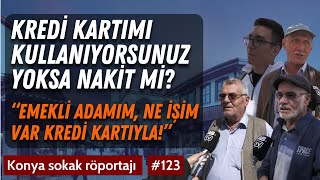 Kredi kartımı kullanıyorsunuz yoksa nakit mi   Sokak röportajları  Konya [upl. by Bernice]