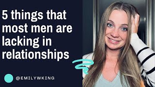 5 things that most men are LACKING in relationships [upl. by Mylander715]