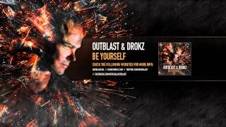 OUTBLAST amp DROKZ  BE YOURSELF [upl. by Chrystel146]