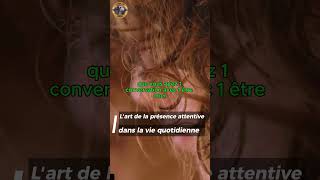 Lart de la présence attentive dans la vie quotidienne motivation amor story stressrelief [upl. by Deina]