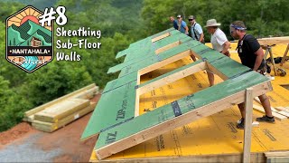 Framing Walls Sheathing and SubFloor  Building The Nantahala Retreat 8 [upl. by Eiramlirpa]