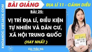 Địa lí 11 Cánh diều Bài 25 Vị trí địa lí điều kiện tự nhiên và dân cư xã hội Trung Quốc HAY NHẤT [upl. by Airemat716]