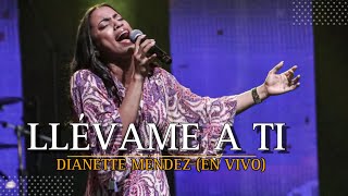 Llévame A Ti  Dianette Méndez En Vivo [upl. by Bekki]