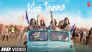 Kho Jaana Music Video Sachet Tandon Parampara Tandon Youngveer  Achha Lag Raha Hai  Bhushan K [upl. by Asemaj]