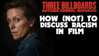 How Not to Discuss Racism in Film  Three Billboards Outside Ebbing Missouri  Renegade Cut [upl. by Auod483]