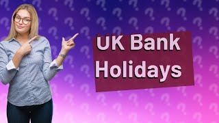 How many bank holidays are there in the UK each year [upl. by Hermie777]