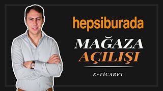 HEPSİBURADA MAĞAZA AÇMA ve SATIŞ YAPMA ETicaret Eğitimi [upl. by Petunia]