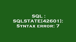 SQL  SQLSTATE42601 Syntax error 7 [upl. by Massimiliano572]