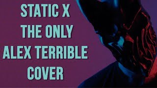 STATIC X  THE ONLY cover by ALEX TERRIBLE [upl. by Rysler303]