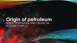 Petroleum Origin  all theories explained  petroleum and crude oil Lec1 [upl. by Norven]