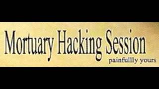 MORTUARY HACKING SESSION  Painfully Yours [upl. by Aseeral]