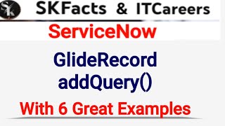 GLIDERECORD addQuery with 6 Examples  servicenow skfacts [upl. by Dredi]