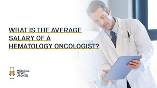 What is the average salary for a Hematology Oncology specialist [upl. by Merlin80]