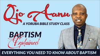 Ojo Aanu  a Yoruba Bible Class  Baptism Explained [upl. by Tesil]