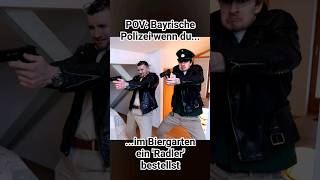 POV Bayrische Polizei wenn du ein Radler bestellst bayern lustig shorts [upl. by Nelrsa]