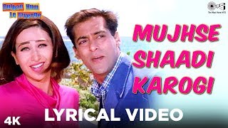 Mujhse Shaadi Karogi Lyrical  Dulhan Hum Le Jayenge  Salman Khan Karisma  Alka Yagnik Kumar [upl. by Ahsercul]