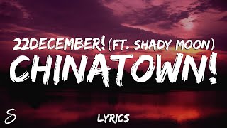 22december  chinatown Lyrics ft Shady MOON [upl. by Ode860]