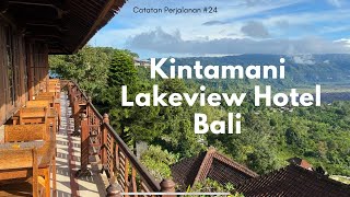 Review Hotel Di Atas Bukit Kintamani Bali  LAKEVIEW HOTEL amp RESORT  Catatan Perjalanan24 [upl. by Ymassej159]