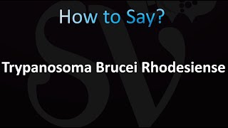 How to Pronounce Trypanosoma Brucei Rhodesiense [upl. by Eirret515]