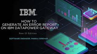 How to Generate an Error Report on IBM DataPower Gateway using the New UI [upl. by Trescott702]