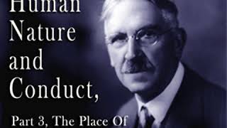 Human Nature and Conduct  Part 3 The Place of Intelligence In Conduct by John DEWEY  Audio Book [upl. by Clyte]