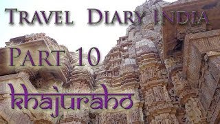 Travel Diary India Part 10  Khajuraho [upl. by Alikee]