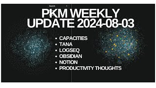 PKM Personal Knowledge Management Weekly Update 20240803 [upl. by Jen]