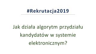 Rekrutacja 2019  Jak działa algorytm przydziału kandydatów w systemie elektronicznym [upl. by Eicyaj]