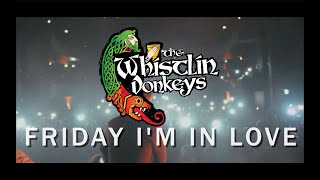 Friday Im In Love  The Whistlin Donkeys  Official Music Video [upl. by Wes]