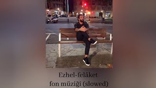 Ezhelfelâket fon müziği slowed [upl. by Kylen]