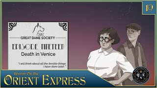 S4E19  GDS  Death and Love in Venice  Call of Cthulhu Horror on the Orient Express Actual Play [upl. by Enetsuj]