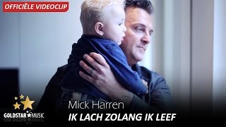 Mick Harren  Ik Lach Zolang Ik Leef Officiële Videoclip [upl. by Oiled]